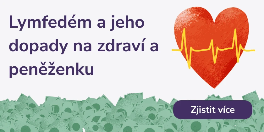 Lymfedém a jeho dopady na zdraví a peněženku