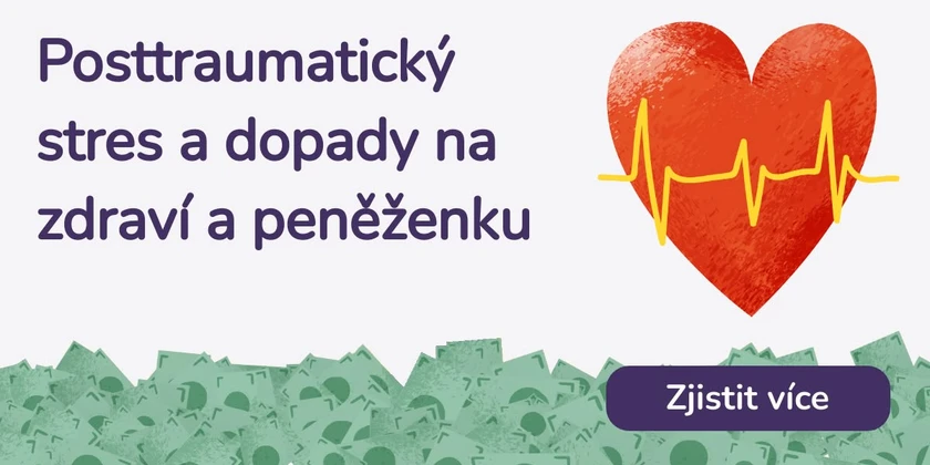 Posttraumatický stres a jeho dopady na zdraví a peněženku
