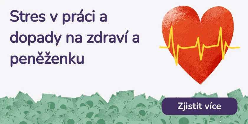 Stres v práci a dopady na zdraví a peněženku